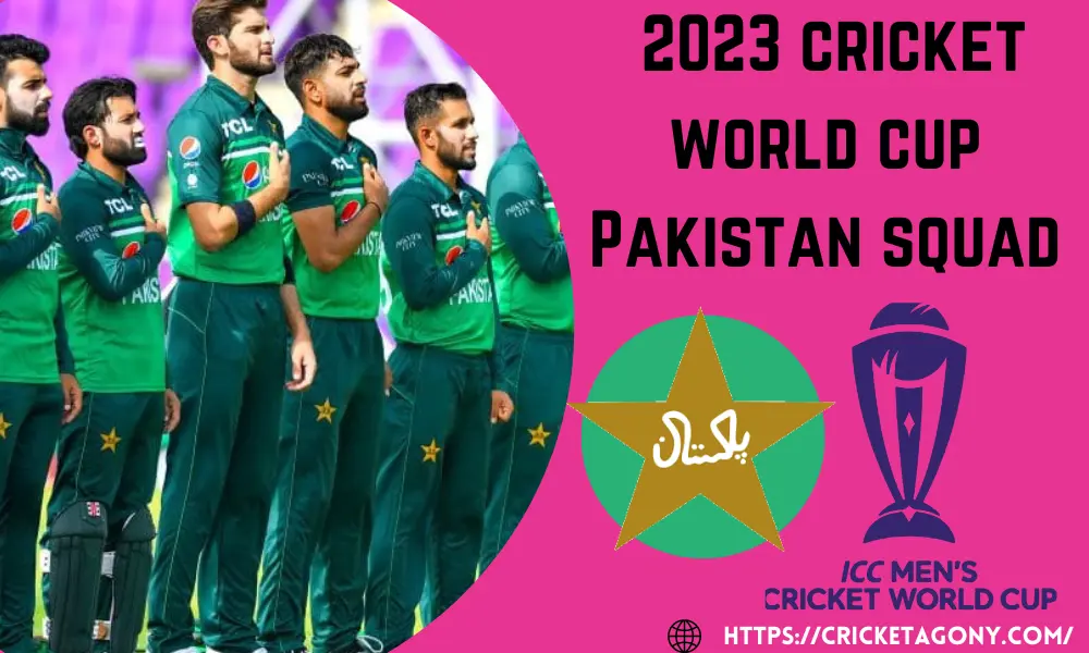 2023 cricket world cup Pakistan squad