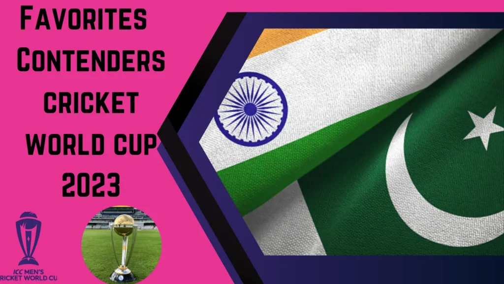 Favorites Contenders Cricket World Cup 2023