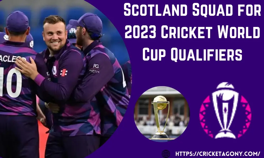 Scotland Squad for Cricket World Cup Qualifiers