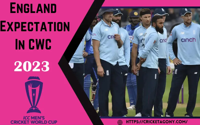 England Expection in CWC 2023