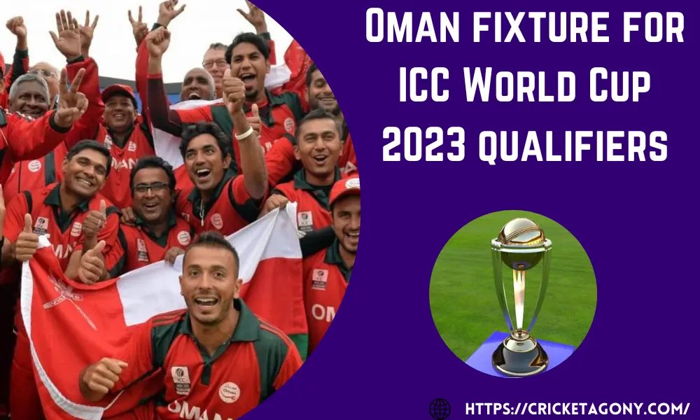 Oman fixture for ICC World Cup 2023 qualifiers