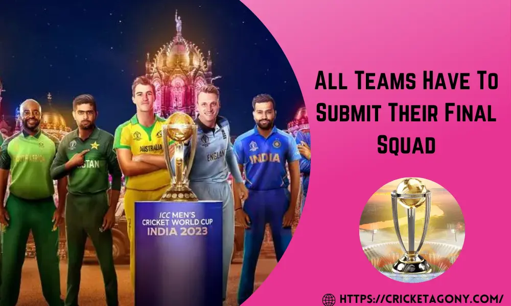 All Teams Have To Submit Their Final Squad