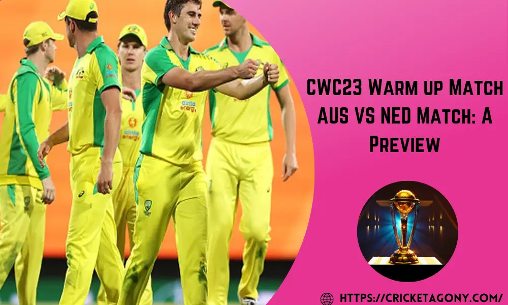 CWC23 Warm up Match AUS VS NED Match A Preview