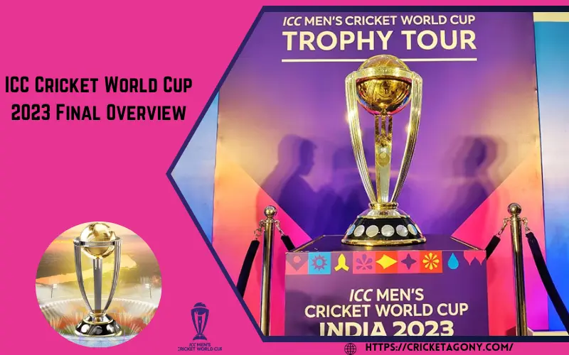 ICC Cricket World Cup 2023 Final Overview